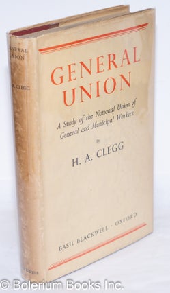 Cat.No: 272879 General Union, a study of the National Union of General and Municipal...