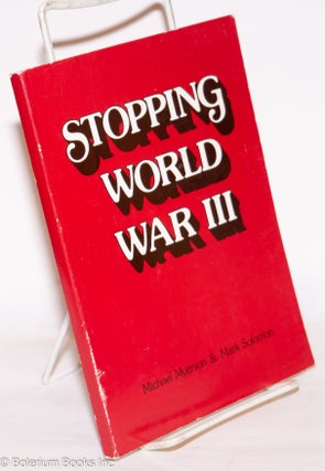 Cat.No: 272896 Stopping World War III. Michael Myerson, Mark Solomon