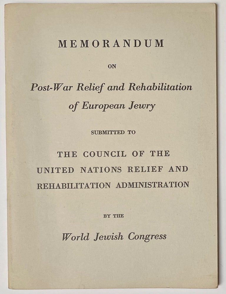 Cat.No: 272904 Memorandum on post-war relief and rehabilitation of European Jewry submitted to the Council of the United Nations Relief and Rehabilitation Administration by the World Jewish Congress