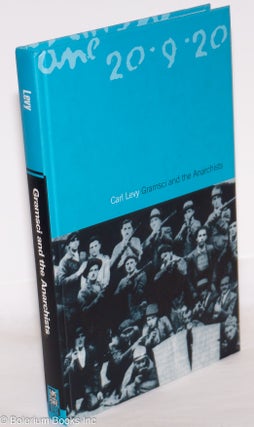 Cat.No: 272950 Gramsci and the Anarchists. Carl Levy