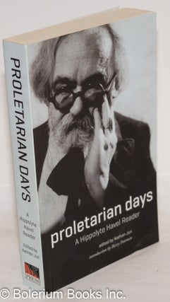 Cat.No: 272986 Proletarian Days: A Hippolyte Havel Reader. Hippolyte Havel, Nathan Jun,...