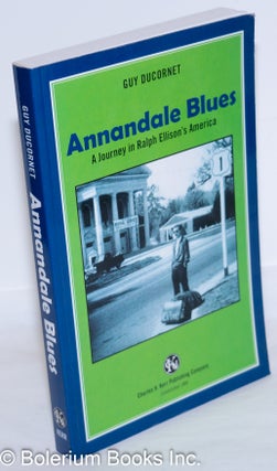 Cat.No: 273003 Annandale Blues: A Journey in Ralph Ellison's America. Guy Ducornet