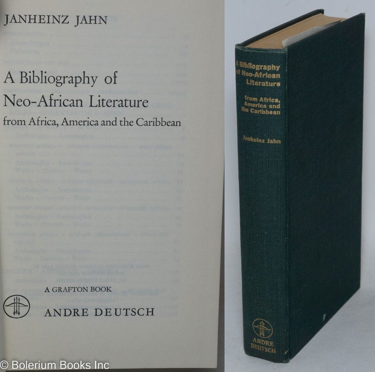 Cat.No: 273004 A Bibliography of Neo-African Literature: from Africa, America and the Caribbean. Janheinz Jahn.