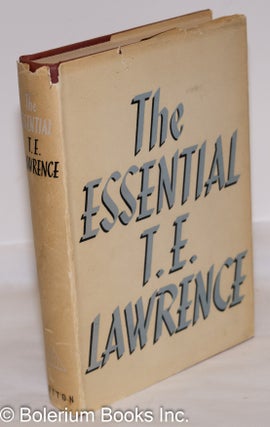 Cat.No: 273045 The Essential T. E. Lawrence. T. E. Lawrence, David Garnett