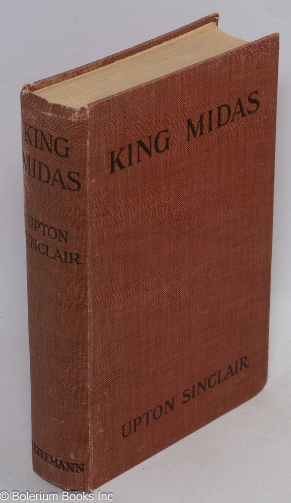 Cat.No: 273050 King Midas, a romance. Frontispiece by Charles M. Relyea. Upton Sinclair.