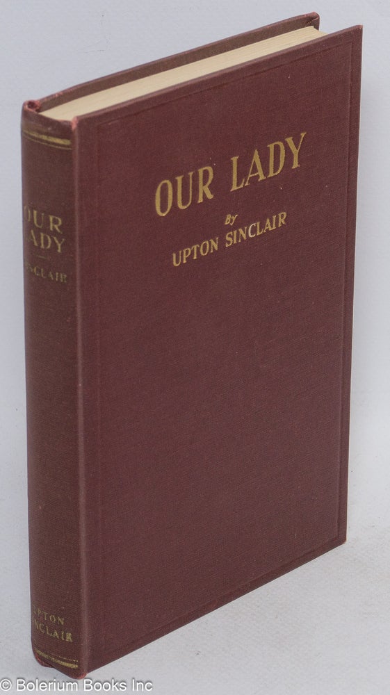 Cat.No: 273056 Our lady; a parable for moderns. Upton Sinclair.
