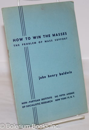 Cat.No: 273065 How to Win the Masses: the problem of mass support. John Henry Baldwin