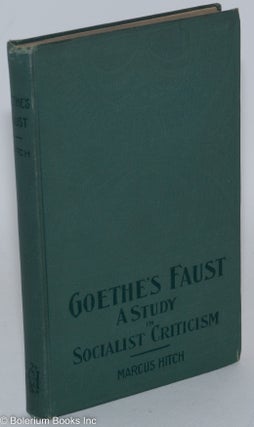 Cat.No: 273093 Goethe's Faust: A Fragment of Socialist Criticism. Marcus Hitch