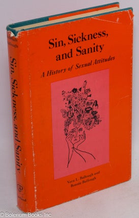 Cat.No: 273130 Sin, Sickness and Sanity: a history of sexual attitudes. Vern Bullough,...
