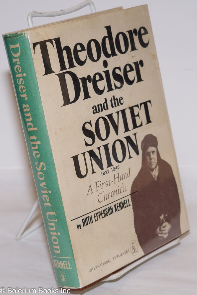 Cat.No: 273148 Theodore Dreiser and the Soviet Union, 1927-1945; a first-hand chronicle. Ruth Epperson Kennell.