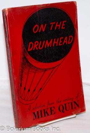 Cat.No: 273151 On the Drumhead; A Selection from the Writing of Mike Quin [pseud.] A...