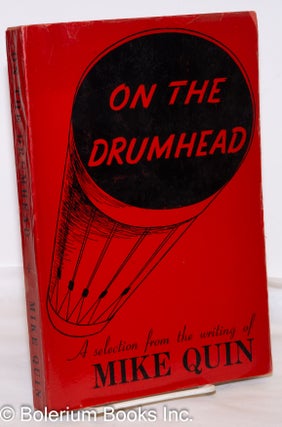 Cat.No: 273152 On the Drumhead; A Selection from the Writing of Mike Quin [pseud.] A...