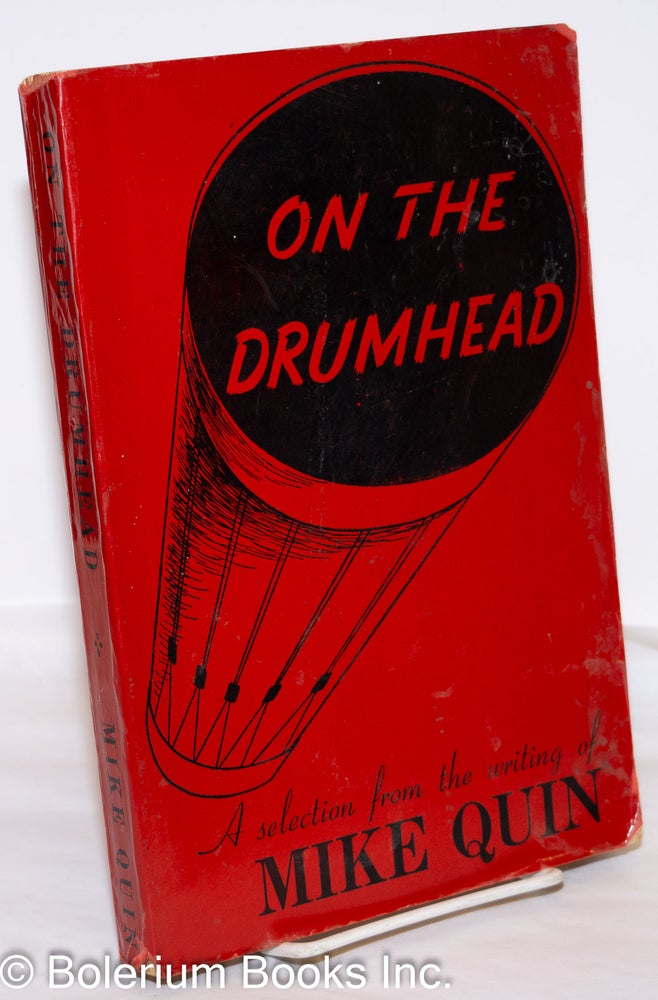 Cat.No: 273153 On the Drumhead; A Selection from the Writing of Mike Quin [pseud.] A memorial volume, edited, with a biographical sketch by Harry Carlisle. Illustrated by Bits Hayden. Paul William Ryan.