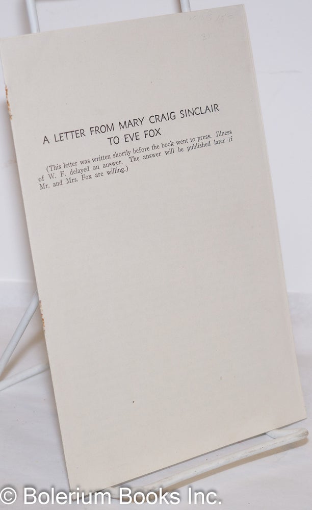 Cat.No: 273160 A letter from Mary Craig Sinclair to Eve Fox. (This letter was written shortly before the book went to press. Illness of W.F. delayed an answer. The answer will be published later if Mr. and Mrs. Fox are willing). Mary Craig Sinclair.