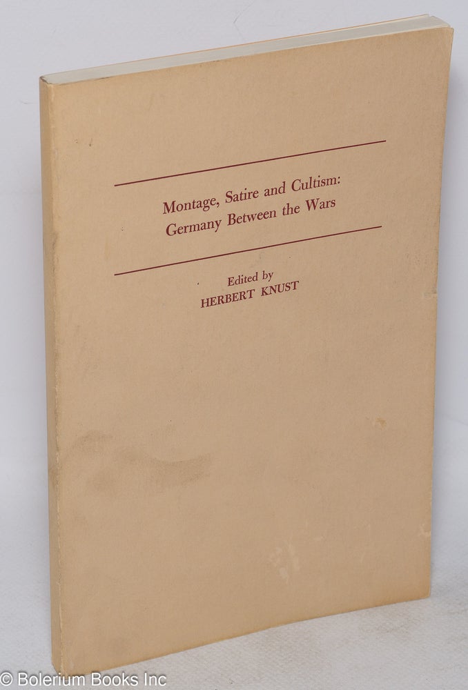 Cat.No: 273191 Montage, Satire and Cultism: Germany Between the Wars. Herbert Knust.