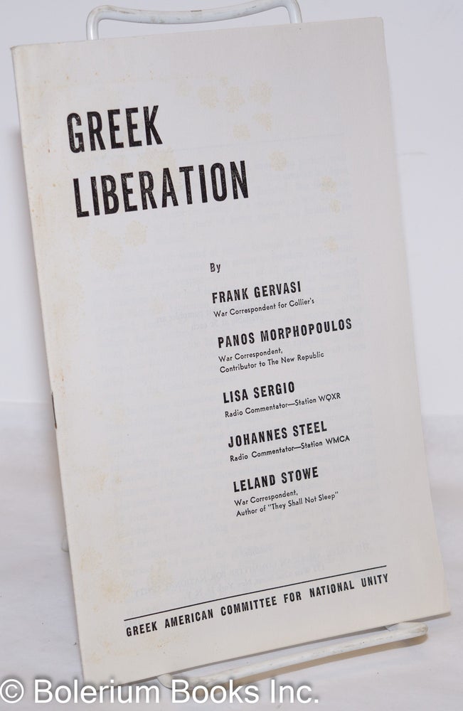 Cat.No: 273223 Greek liberation. Frank H. Gervasi, Panos Morphopoulos, Lisa Sergio, Johannes Steel, Leland Stowe.