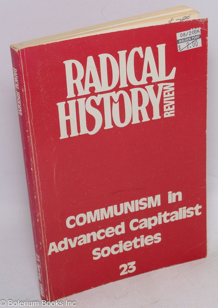 Cat.No: 273279 Radical History Review: 23; Communism in Advanced Capitalist Societies. Radical Historians' Organization.