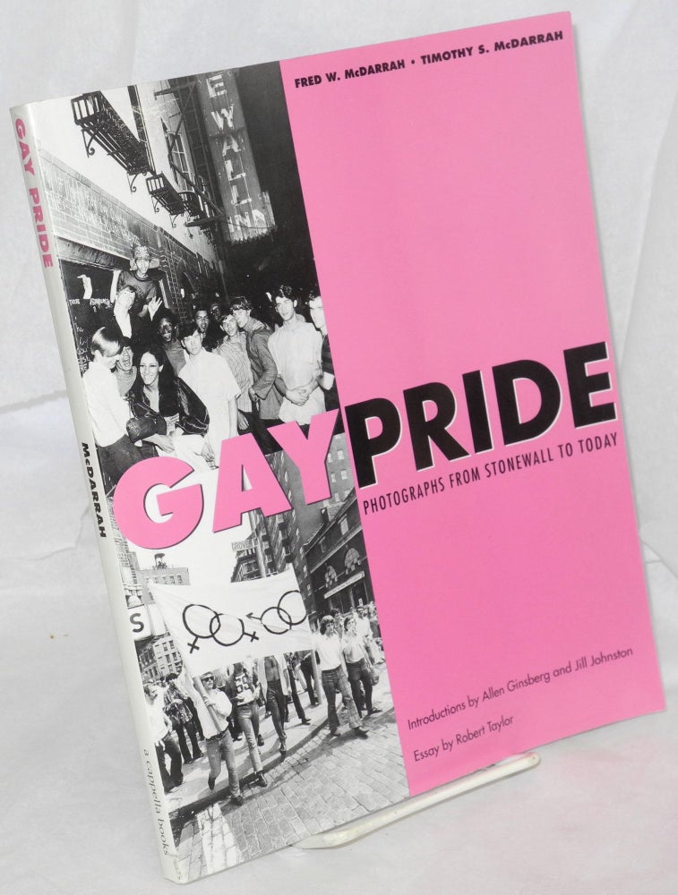 Cat.No: 27328 Gay pride; photographs from Stonewall to today. Fred W. McDarrah, Timothy S. McDarrah, Allen Ginsberg, historical Jill Johnston, Robert Taylor.