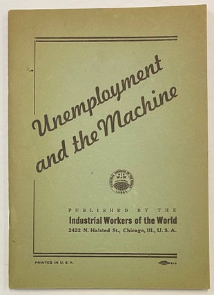 Cat.No: 273300 Unemployment and the machine. Industrial Workers of the World