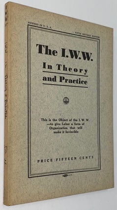 Cat.No: 273306 The I.W.W. in theory and practice. Fifth revised edition. Industrial...