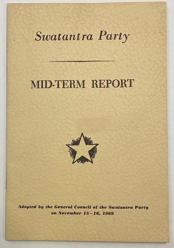 Cat.No: 273321 Mid-term report. Adopted by the General Council of the Swatantra Party on November 15-16, 1969. Swatantra Party.