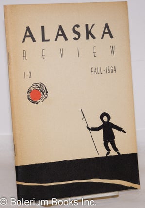 Cat.No: 273323 Alaska Review: Volume 1, Number 3, Fall 1964. Robert O. Bowen