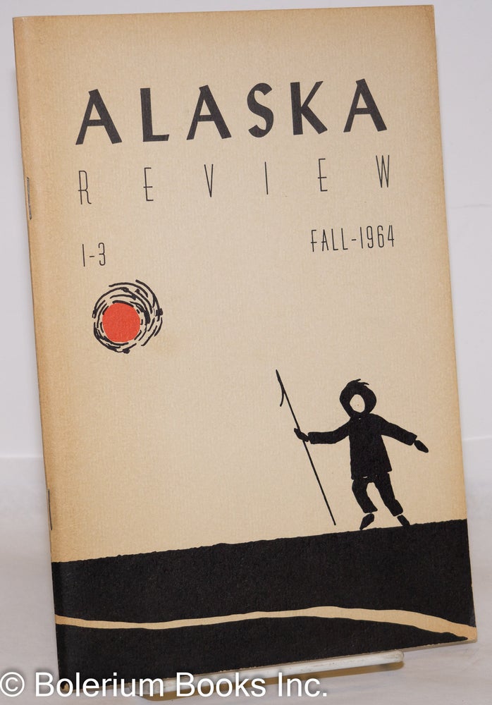 Cat.No: 273323 Alaska Review: Volume 1, Number 3, Fall 1964. Robert O. Bowen.