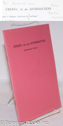 Cat.No: 273432 Credo, and Affirmation [inscribed & signed chapbook]. Sacheverell Sitwell,...