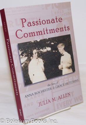 Cat.No: 273433 Passionate Commitments: The Lives of Anna Rochester and Grace Hutchins....