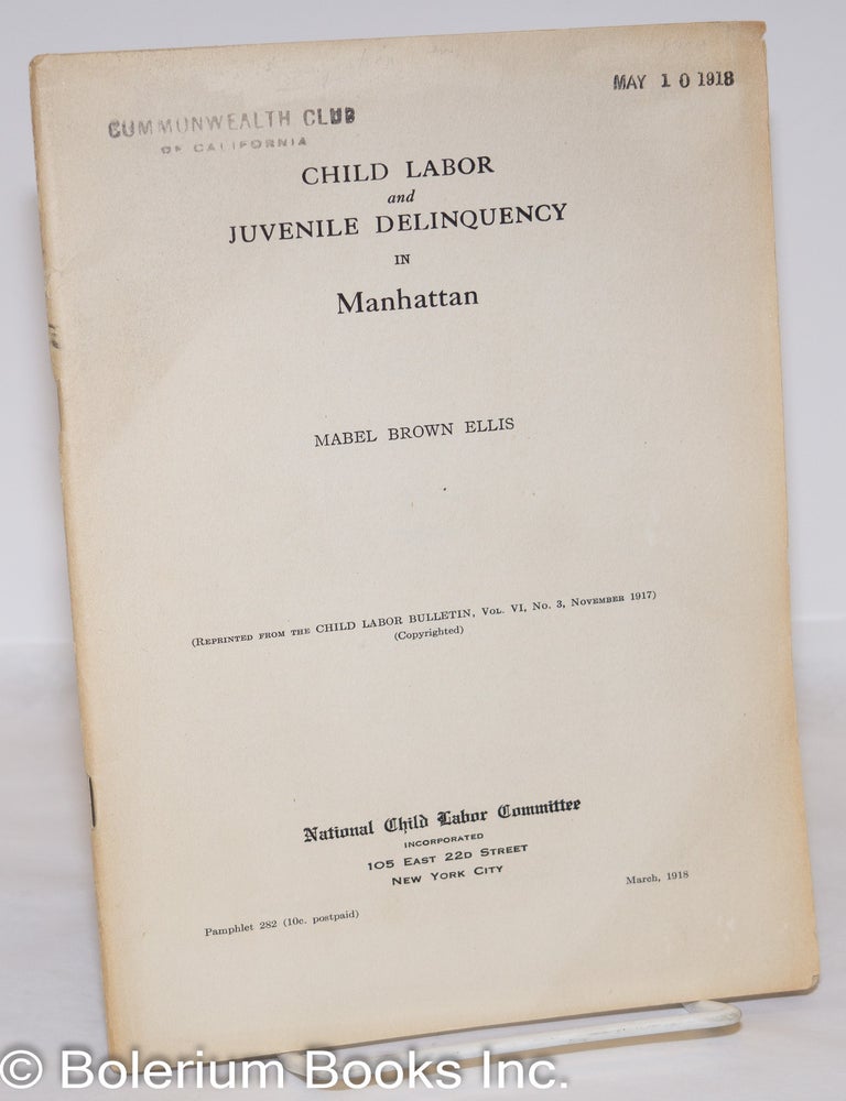 Cat.No: 273451 Child labor and juvenile delinquency in Manhattan. Mabel Brown Ellis.