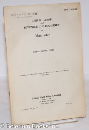 Cat.No: 273451 Child labor and juvenile delinquency in Manhattan. Mabel Brown Ellis