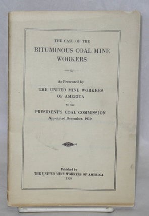 Cat.No: 2735 The case of the bituminous coal mine workers; as presented by the United...