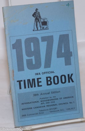 Cat.No: 273505 1974 IWA Official Time Book. Western Canadian Regional Council No. 1...