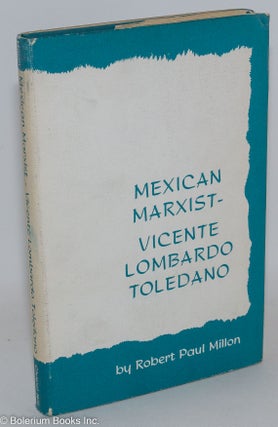 Cat.No: 273525 Mexican Marxist - Vicente Lombardo Toledano. Robert Paul Millon