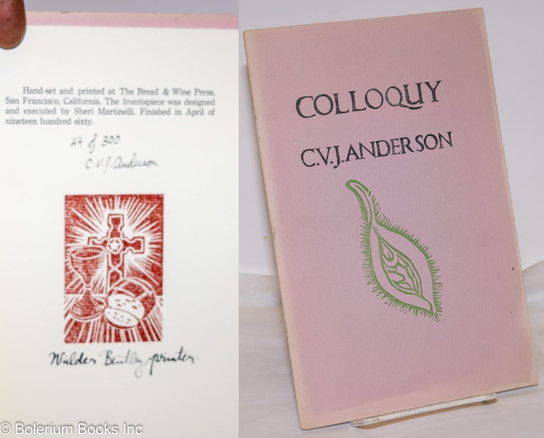 Cat.No: 273539 Colloquy [limited edition signed by the poet & printer]. C. V. J. Wilder Bentley Anderson, printer, Sheri Martinelli, aka Chester Anderson.