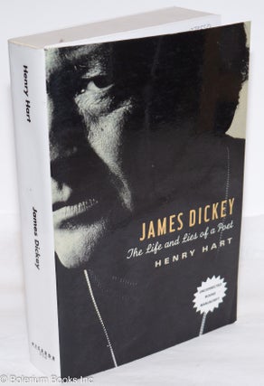 Cat.No: 273550 James Dickey, the Life and Lies of a Poet. Henry Hart