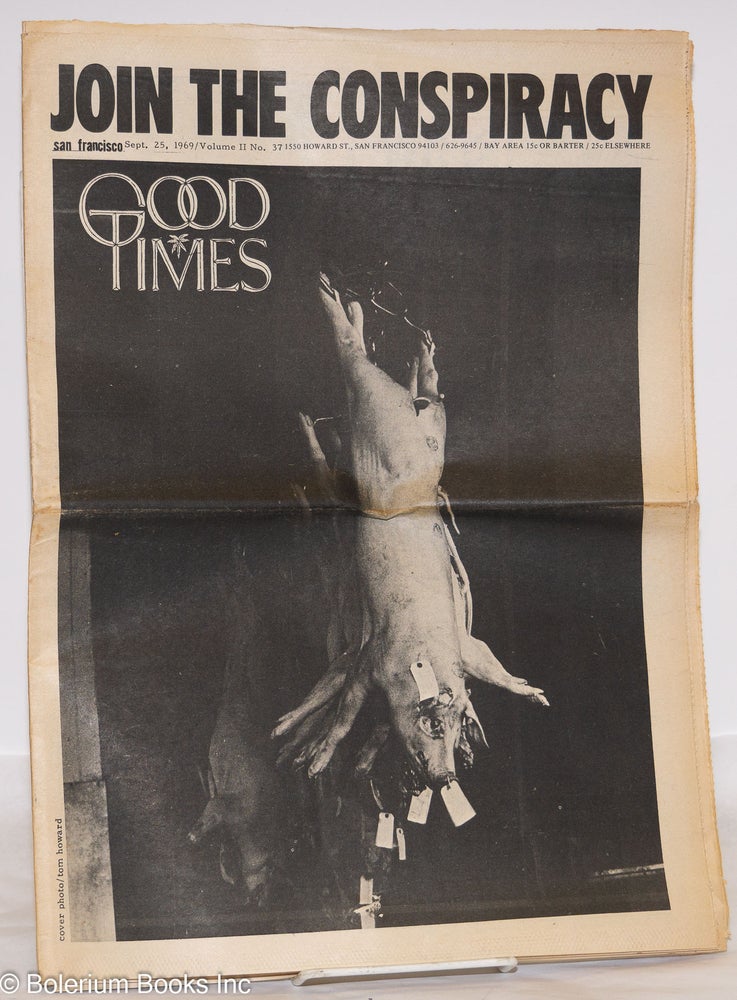 Cat.No: 273570 Good Times: [formerly SF Express Times] vol. 2, #37, Sept 25, 1969: Join the Conspiracy. Steve Driggs Good Times Commune, Jeannie Darlington, Stephen Salaff, Roberta Ward, David Goldstein, Babs Gibbs.