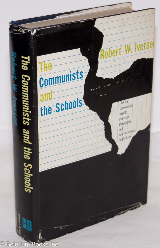 Cat.No: 273603 The Communists and the Schools. Robert W. Iversen.