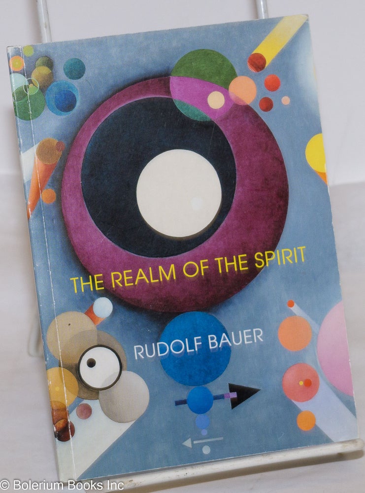Cat.No: 273611 The Realm of the Spirit: Rudolf Bauer. Rudolf Bauer.