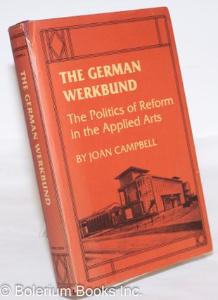 Cat.No: 273621 The German Werkbund; The Politics of Reform in the Applied Arts. Joan...