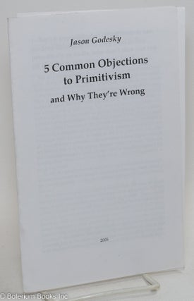 Cat.No: 273627 5 common objections to primitivism, and why they're wrong. Jason Godesky