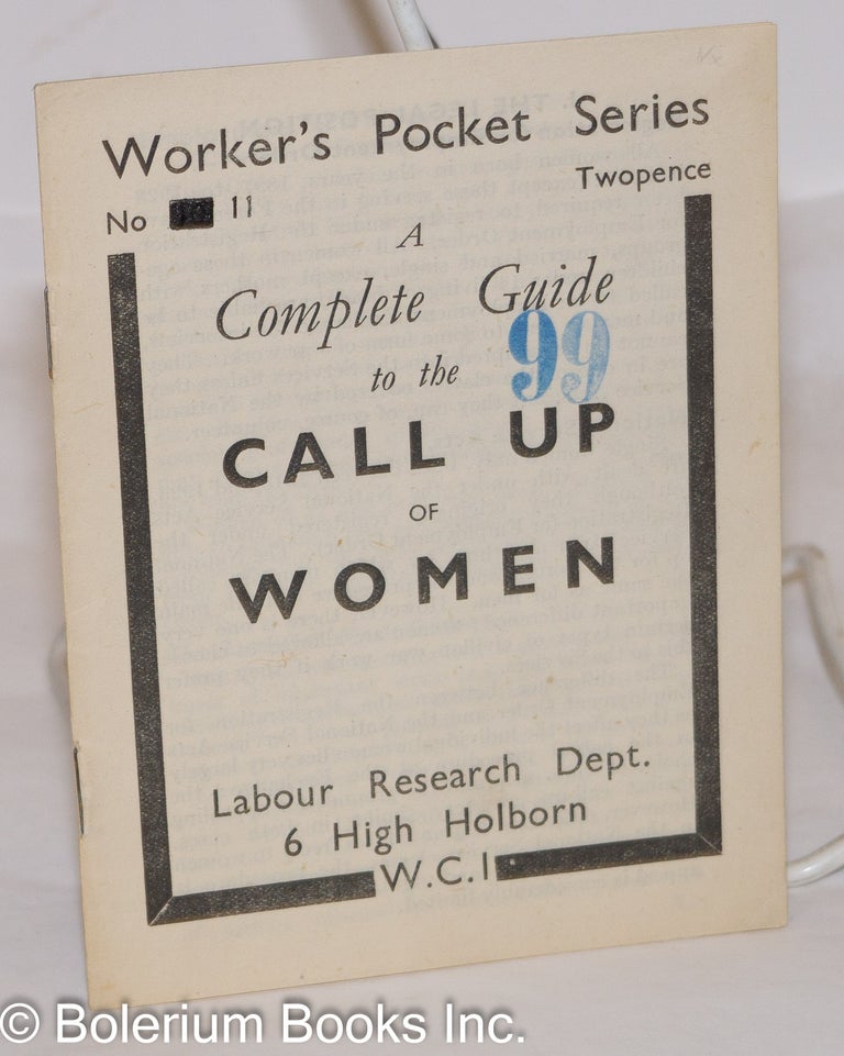 Cat.No: 273632 A complete guide to the call up of women. Labour Research Department.