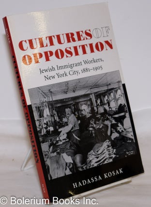 Cat.No: 273669 Cultures of Opposition: Jewish Immigrant Workers, New York City,...