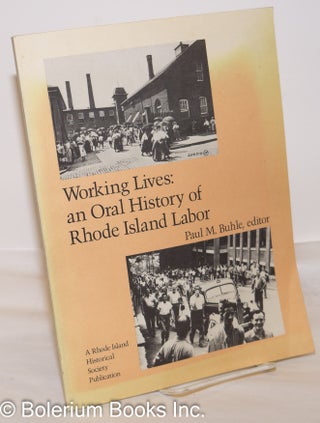 Cat.No: 273692 Working lives: an oral history of Rhode Island labor. Paul M. Buhle, ed
