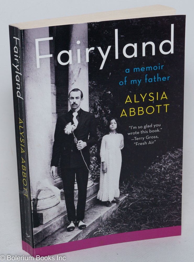 Cat.No: 273725 Fairyland: a memoir of my father. Steve Abbott, Alysia Abbott.