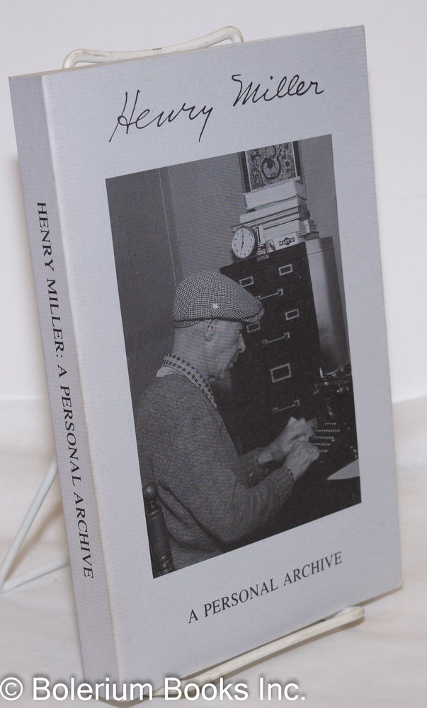 Cat.No: 273765 Henry Miller: A Personal Archive; manuscripts, letters, photographs, memorabilia, awards, correspondence, journals, booklets, ephemera, legal documents, furniture and other miscellaneous items. Roger Jackson, Wm. E. Ashley.