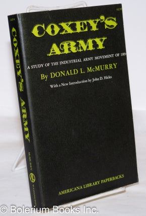Cat.No: 273777 Coxey's army: a study of the industrial army movement of 1894. Donald L....