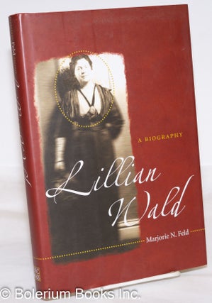 Cat.No: 273784 Lillian Wald: A Biography. Marjorie N. Feld