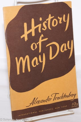 Cat.No: 273832 History of May Day. Revised edition. Alexander Trachtenberg