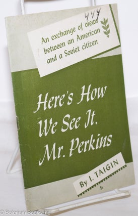 Cat.No: 273845 Here's how we see it, Mr. Perkins... An exchange of views between an...